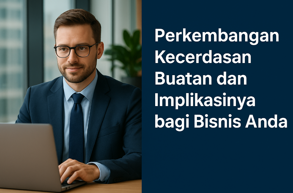 Perkembangan Kecerdasan Buatan dan Implikasinya bagi Bisnis Anda